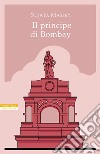 Il principe di Bombay. E-book. Formato EPUB ebook di Sujata Massey