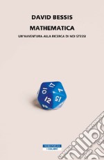 Mathematica: Un’avventura alla ricerca di noi stessi. E-book. Formato EPUB