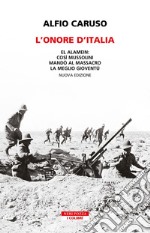 L'onore d'Italia: El Alamein: così Mussolini mandò al massacro la meglio gioventù. E-book. Formato EPUB