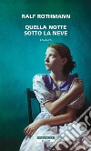 Quella notte sotto la neve. E-book. Formato EPUB ebook di Ralf Rothmann