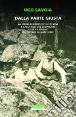 Dalla parte giusta: La storia di Guido UccellI di Nemi e Carla Tosi che sfidarono le SS e il regime. E-book. Formato EPUB ebook