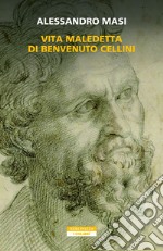 Vita maledetta di Benvenuto Cellini. E-book. Formato EPUB