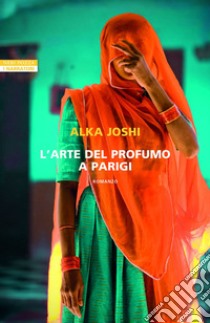 L'arte del profumo a Parigi. E-book. Formato EPUB ebook di Alka Joshi