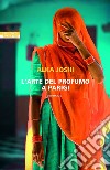 L'arte del profumo a Parigi. E-book. Formato EPUB ebook di Alka Joshi