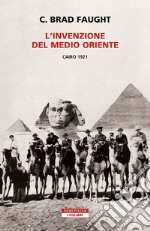 L'invenzione del Medio Oriente. Cairo 1921. E-book. Formato EPUB ebook