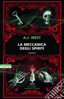 La meccanica degli spiriti. E-book. Formato EPUB ebook di A.J. West