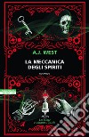 La meccanica degli spiriti. E-book. Formato EPUB ebook di A.J. West