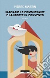 Madame Le Commissaire e la morte in convento. E-book. Formato EPUB ebook