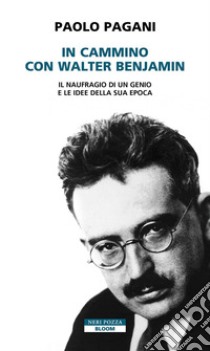 In cammino con Walter Benjamin. E-book. Formato EPUB ebook di Paolo Pagani