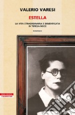 Estella: La vita straordinaria e dimenticata di Teresa Noce. E-book. Formato EPUB ebook