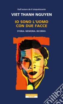 Io sono l'uomo con due facce. E-book. Formato EPUB ebook di Viet Thanh Nguyen