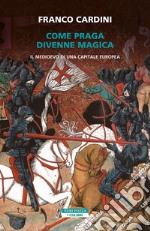 Come Praga divenne magica. E-book. Formato EPUB ebook