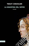 La maestra del vetro. E-book. Formato EPUB ebook di Tracy Chevalier