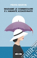 Madame le commissaire e l'amante assassinato. E-book. Formato EPUB ebook