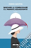 Madame le commissaire e l'amante assassinato. E-book. Formato EPUB ebook