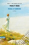 Fuga d'amore. E-book. Formato EPUB ebook di Tracy Rees