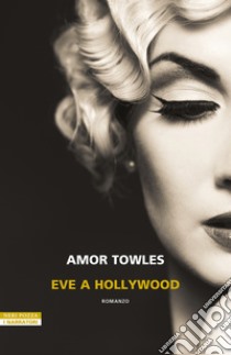 Eve a Hollywood. E-book. Formato EPUB ebook di Amor Towles