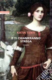 E ti chiameranno strega. E-book. Formato EPUB ebook di Katia Tenti