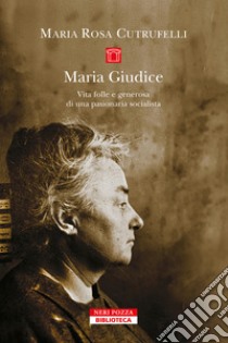 Maria Giudice. E-book. Formato EPUB ebook di Maria Rosa CutrufellI