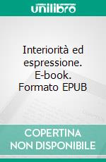 Interiorità ed espressione. E-book. Formato EPUB ebook