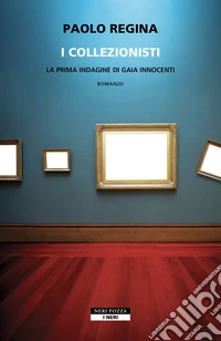 I collezionisti: La prima indagine di Gaia Innocenti. E-book. Formato EPUB ebook