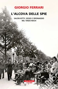 L'alcova delle spie: Salon Kitty: sesso e spionaggio nel Terzo Reich. E-book. Formato EPUB ebook