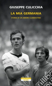 La mia Germania: Storia di un amore clandestino. E-book. Formato EPUB ebook