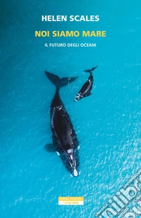 Noi siamo mare: Il futuro degli oceani. E-book. Formato EPUB ebook