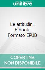 Le attitudini. E-book. Formato EPUB ebook