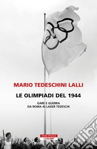 Le olimpiadi del 1944: Gare e guerra da Roma ai lager tedeschi. E-book. Formato EPUB ebook