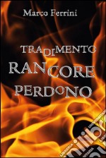 Tradimento rancore perdono. E-book. Formato PDF ebook