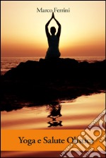 Yoga e salute olistica. E-book. Formato PDF ebook