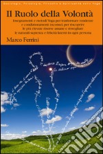 Il Ruolo della VolontàInsegnamenti e metodi Yoga per riscoprire le più elevate risorse umane e risvegliare le naturali sapienza e felicità latenti in ogni persona. E-book. Formato PDF