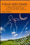 Il Ruolo della VolontàInsegnamenti e metodi Yoga per riscoprire le più elevate risorse umane e risvegliare le naturali sapienza e felicità latenti in ogni persona. E-book. Formato PDF ebook