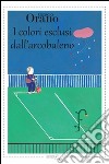 I colori esclusi dall'arcobaleno. E-book. Formato EPUB ebook