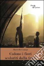 Cadono i fiori scoloriti dalla fame. E-book. Formato EPUB