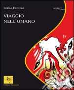 Viaggio nell’umano. E-book. Formato EPUB ebook