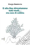 E alla fine diventammo tutti verdi… ma non di rabbia. E-book. Formato EPUB ebook di Diego Breviario