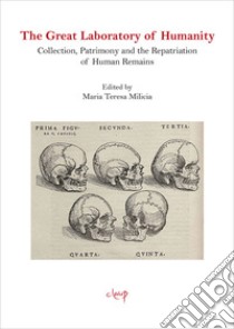 The Great Laboratory of HumanityCollection, Patrimony and the Repatriation of Human Remains. E-book. Formato EPUB ebook di Teresa Maria Milicia