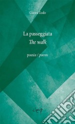 La passeggiata - The walkpoesie / poems. E-book. Formato EPUB ebook