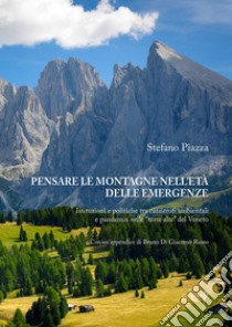 Pensare le montagne nell'età delle emergenze. Istituzioni e politiche tra catastrofi ambientali e pandemia nelle «terre alte» del Veneto ebook di Guido Bartorelli