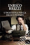 L'inattesa piega degli eventi. E-book. Formato EPUB ebook di Enrico Brizzi