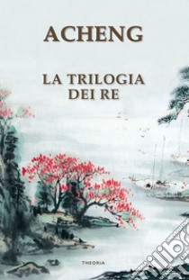 La trilogia dei re. E-book. Formato EPUB ebook di Zhong Acheng