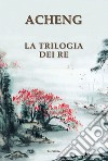 La trilogia dei re. E-book. Formato EPUB ebook di Zhong Acheng