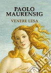Venere lesa. E-book. Formato EPUB ebook di Paolo Maurensig