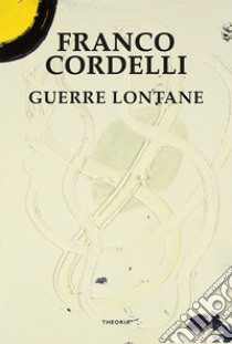 Guerre lontane. E-book. Formato EPUB ebook di Franco Cordelli