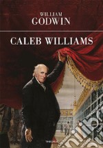 Caleb Williams. E-book. Formato EPUB ebook