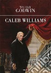 Caleb Williams. E-book. Formato EPUB ebook