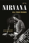 Nirvana. Kill your friends. E-book. Formato EPUB ebook di Gianluca Polverari