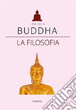 Buddha. La filosofia. E-book. Formato EPUB ebook